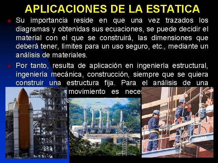 APLICACIONES DE LA ESTATICA n n Su importancia reside en que una vez trazados