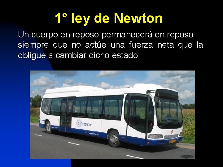 1° ley de Newton Un cuerpo en reposo permanecerá en reposo siempre que no
