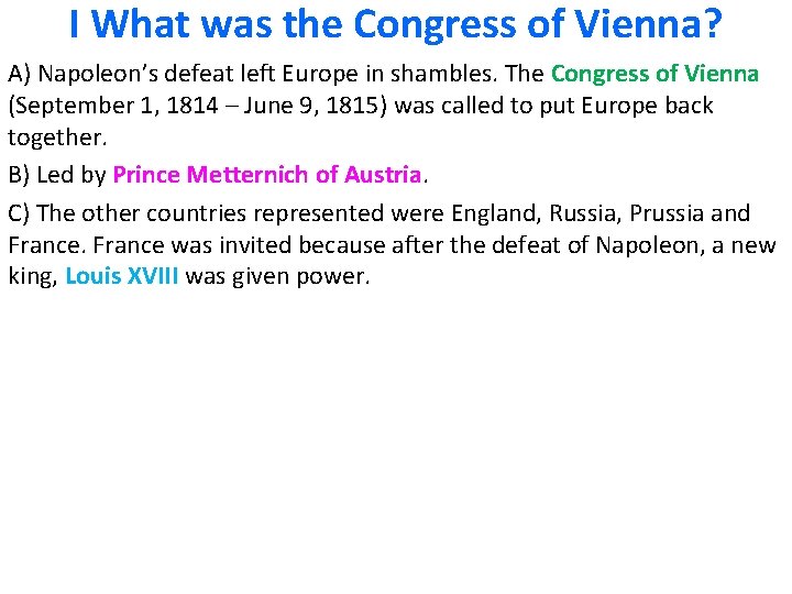 I What was the Congress of Vienna? A) Napoleon’s defeat left Europe in shambles.