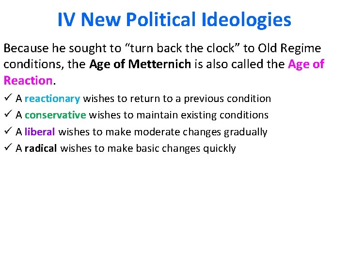 IV New Political Ideologies Because he sought to “turn back the clock” to Old