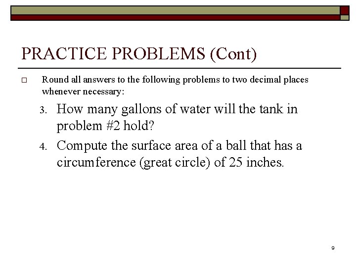 PRACTICE PROBLEMS (Cont) o Round all answers to the following problems to two decimal PRACTICE PROBLEMS (Cont) o Round all answers to the following problems to two decimal
