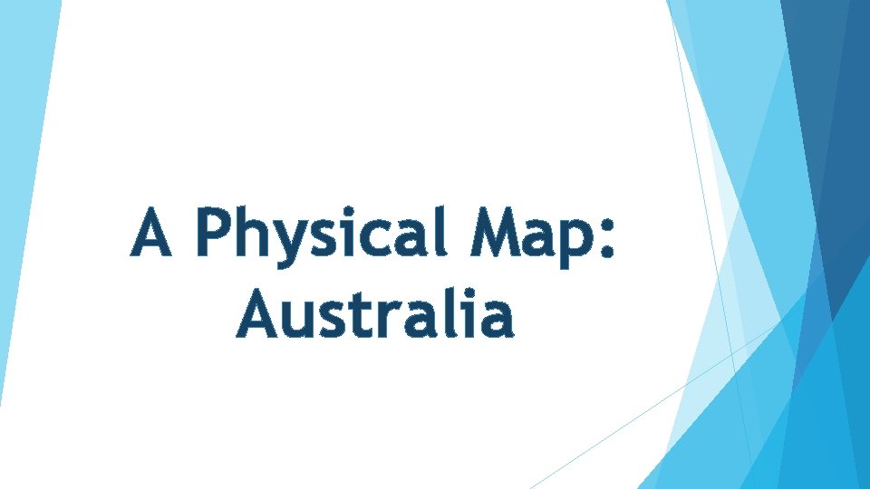 A Physical Map: Australia 