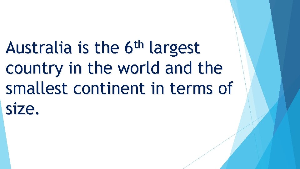 th 6 Australia is the largest country in the world and the smallest continent