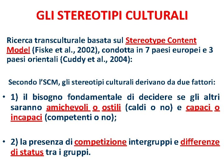 GLI STEREOTIPI CULTURALI Ricerca transculturale basata sul Stereotype Content Model (Fiske et al. ,