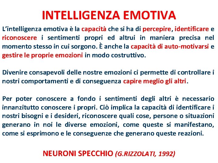 INTELLIGENZA EMOTIVA L’intelligenza emotiva è la capacità che si ha di percepire, identificare e