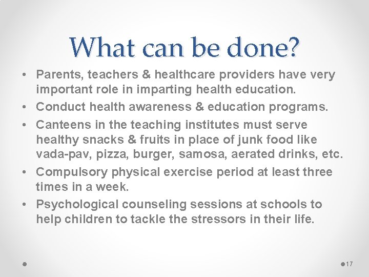 What can be done? • Parents, teachers & healthcare providers have very important role What can be done? • Parents, teachers & healthcare providers have very important role