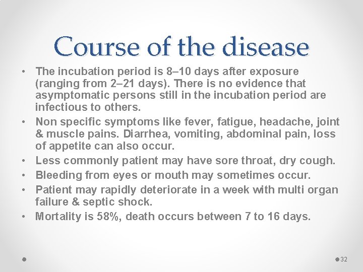Course of the disease • The incubation period is 8– 10 days after exposure Course of the disease • The incubation period is 8– 10 days after exposure