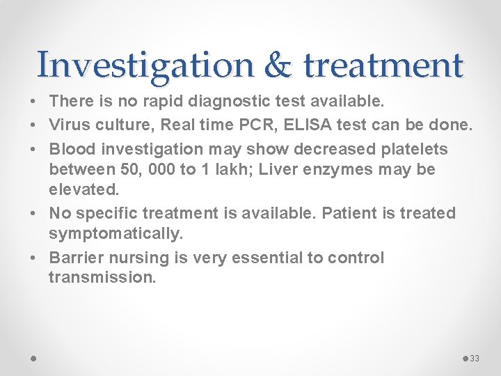 Investigation & treatment • There is no rapid diagnostic test available. • Virus culture, Investigation & treatment • There is no rapid diagnostic test available. • Virus culture,