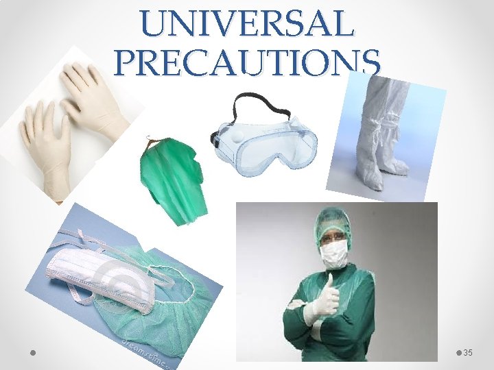 UNIVERSAL PRECAUTIONS 35 UNIVERSAL PRECAUTIONS 35