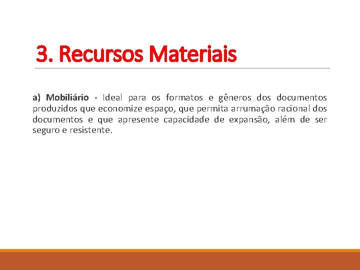 3. Recursos Materiais a) Mobiliário - Ideal para os formatos e gêneros documentos produzidos