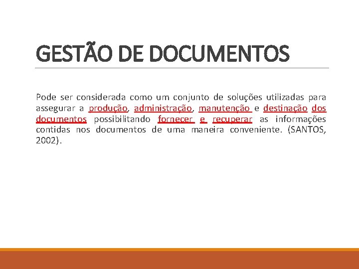 GESTÃO DE DOCUMENTOS Pode ser considerada como um conjunto de soluções utilizadas para assegurar