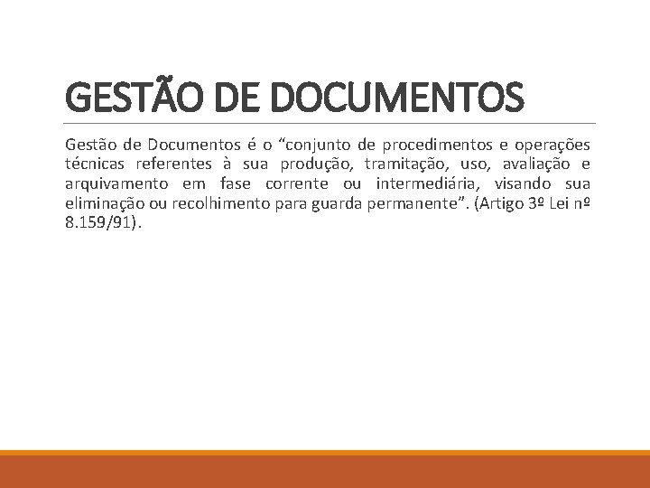 GESTÃO DE DOCUMENTOS Gestão de Documentos é o “conjunto de procedimentos e operações técnicas