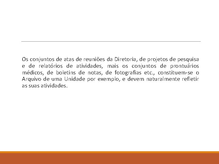 Os conjuntos de atas de reuniões da Diretoria, de projetos de pesquisa e de