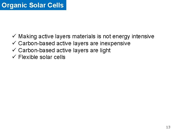 Organic Solar Cells ü ü Making active layers materials is not energy intensive Carbon-based