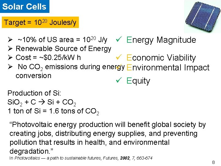 Solar Cells Target = 1020 Joules/y Ø Ø ~10% of US area = 1020