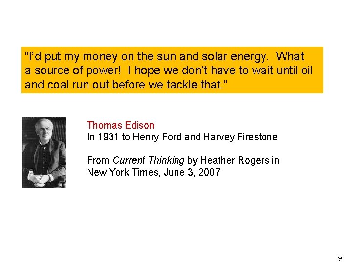 “I’d put my money on the sun and solar energy. What a source of