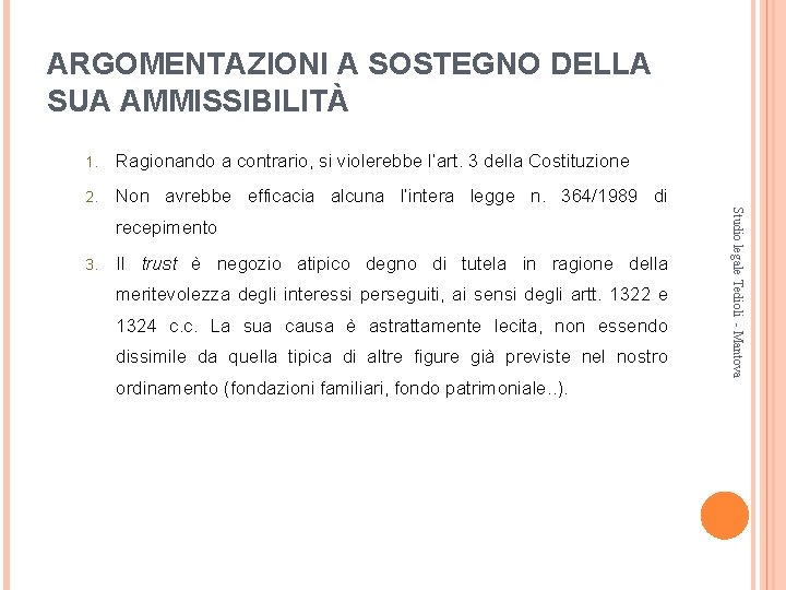 ARGOMENTAZIONI A SOSTEGNO DELLA SUA AMMISSIBILITÀ 1. Ragionando a contrario, si violerebbe l’art. 3