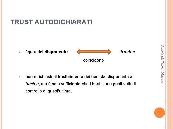 TRUST AUTODICHIARATI figura del disponente trustee coincidono § non è richiesto il trasferimento dei