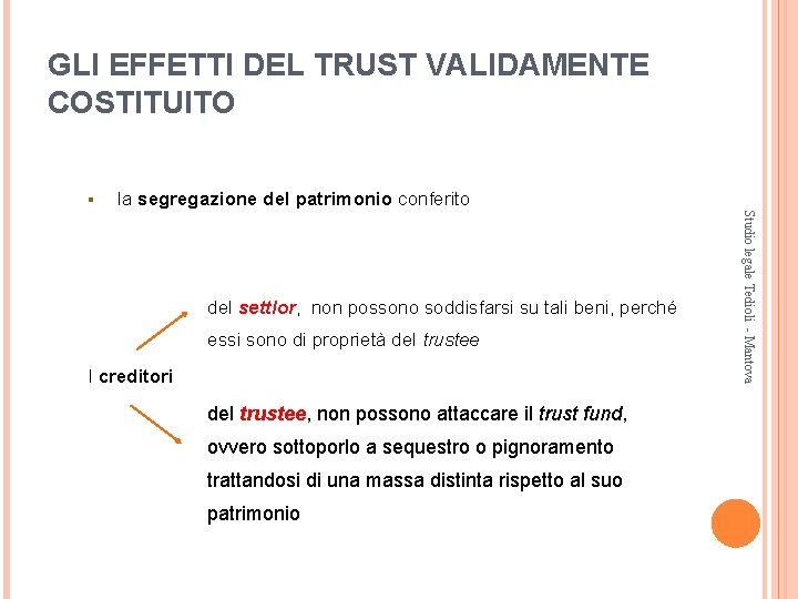 GLI EFFETTI DEL TRUST VALIDAMENTE COSTITUITO § la segregazione del patrimonio conferito essi sono