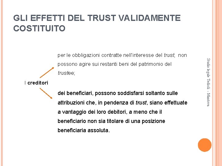 GLI EFFETTI DEL TRUST VALIDAMENTE COSTITUITO per le obbligazioni contratte nell’interesse del trust, non