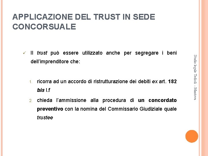 APPLICAZIONE DEL TRUST IN SEDE CONCORSUALE Il trust può essere utilizzato anche per segregare