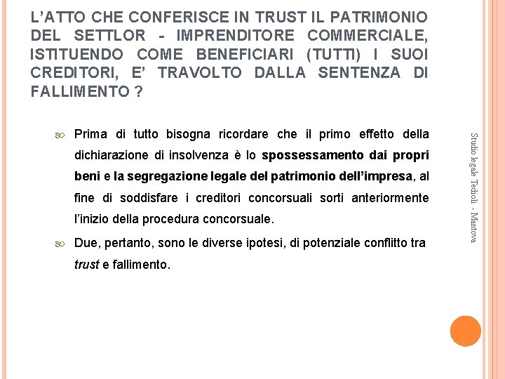 L’ATTO CHE CONFERISCE IN TRUST IL PATRIMONIO DEL SETTLOR - IMPRENDITORE COMMERCIALE, ISTITUENDO COME