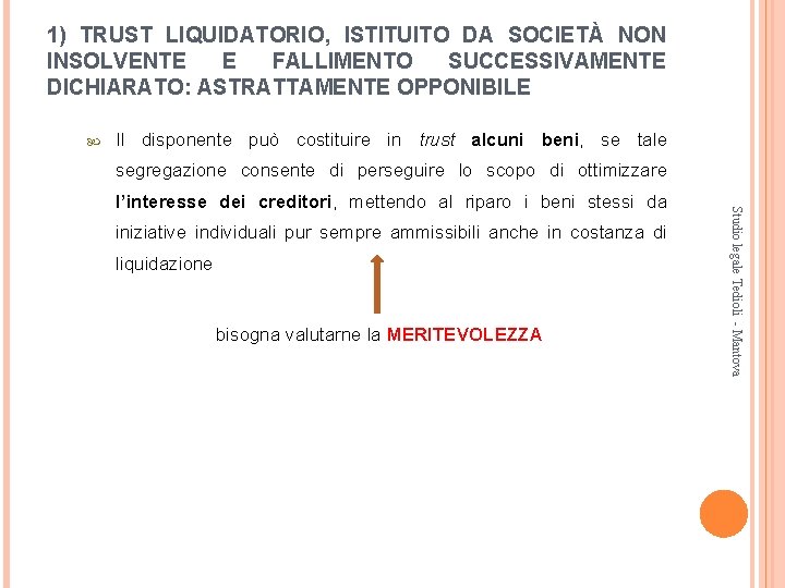 1) TRUST LIQUIDATORIO, ISTITUITO DA SOCIETÀ NON INSOLVENTE E FALLIMENTO SUCCESSIVAMENTE DICHIARATO: ASTRATTAMENTE OPPONIBILE