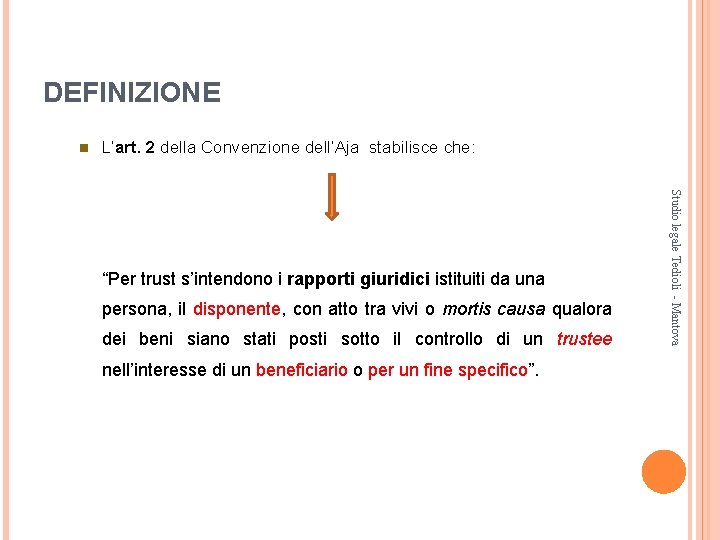 DEFINIZIONE n L’art. 2 della Convenzione dell’Aja stabilisce che: persona, il disponente, con atto