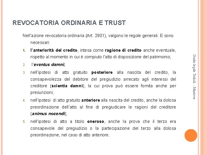 REVOCATORIA ORDINARIA E TRUST Nell’azione revocatoria ordinaria (Art. 2901), valgono le regole generali. E