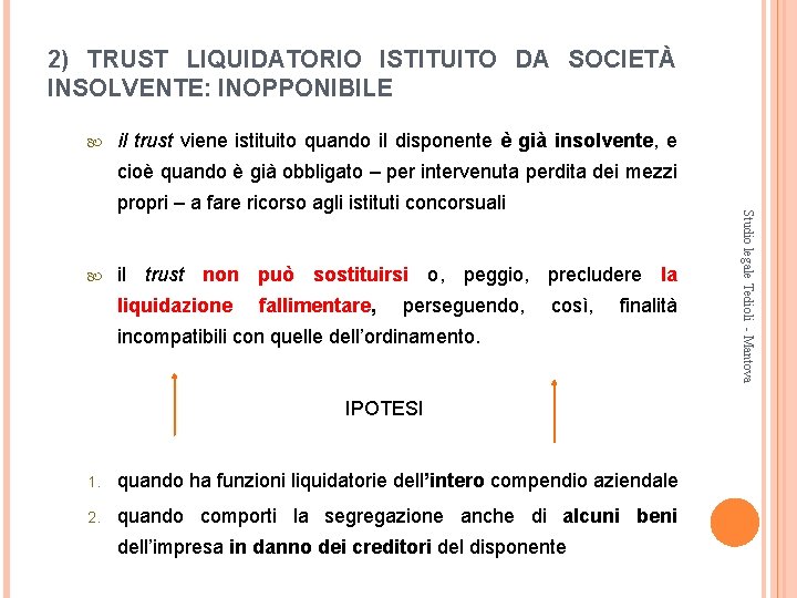 2) TRUST LIQUIDATORIO ISTITUITO DA SOCIETÀ INSOLVENTE: INOPPONIBILE il trust viene istituito quando il