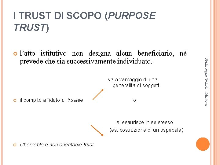 I TRUST DI SCOPO (PURPOSE TRUST) va a vantaggio di una generalità di soggetti