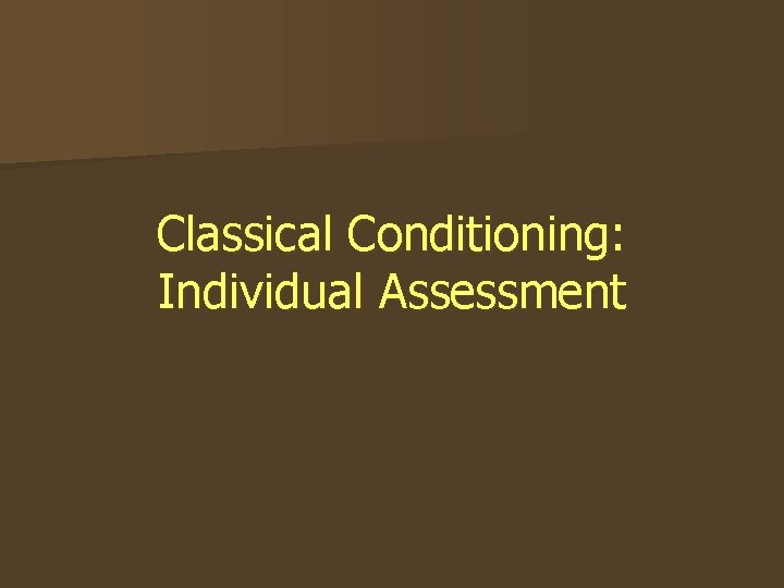 Classical Conditioning: Individual Assessment 