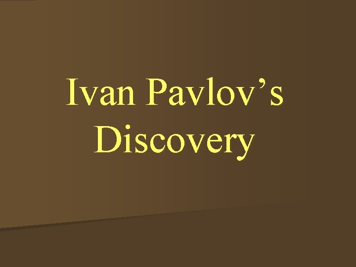 Ivan Pavlov’s Discovery 