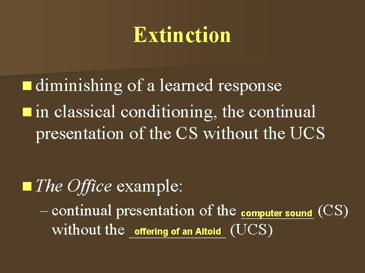 Extinction n diminishing of a learned response n in classical conditioning, the continual presentation