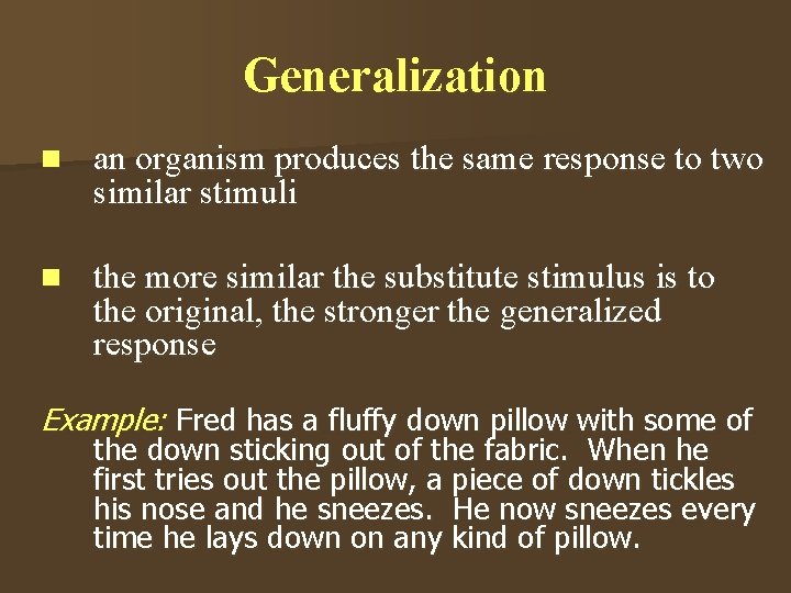 Generalization n an organism produces the same response to two similar stimuli n the