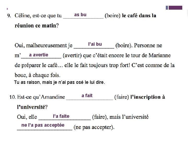 + as bu l’ai bu a avertie Tu as raison, mais je n’ai pas