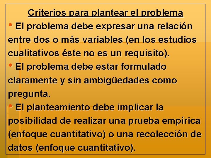 Criterios para plantear el problema • El problema debe expresar una relación entre dos