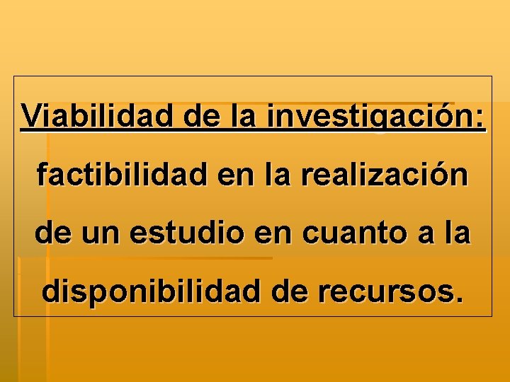 Viabilidad de la investigación: factibilidad en la realización de un estudio en cuanto a