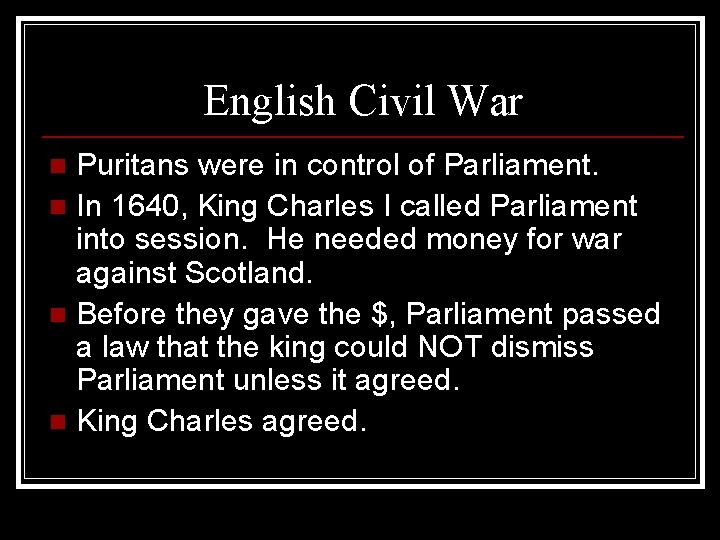 English Civil War Puritans were in control of Parliament. n In 1640, King Charles