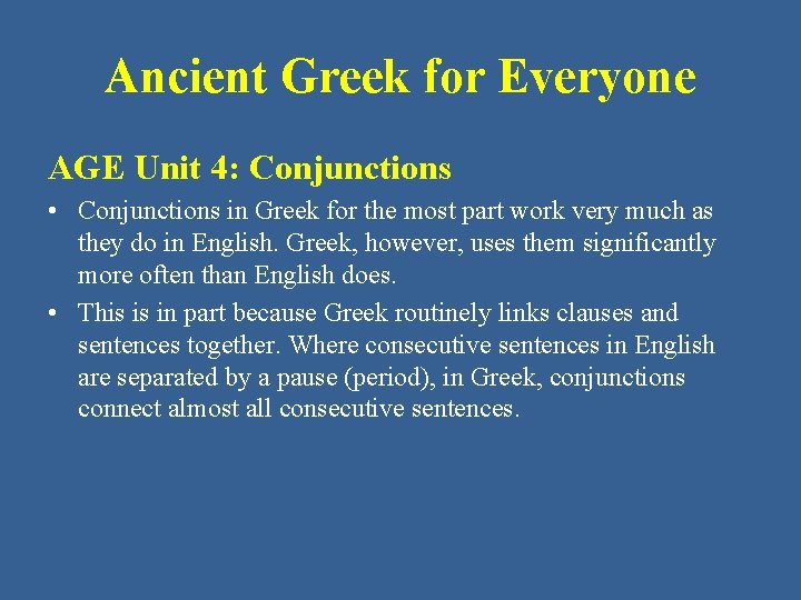 Ancient Greek for Everyone AGE Unit 4: Conjunctions • Conjunctions in Greek for the