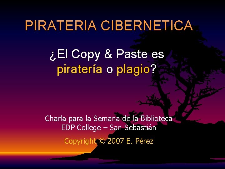 PIRATERIA CIBERNETICA ¿El Copy & Paste es piratería o plagio? Charla para la Semana