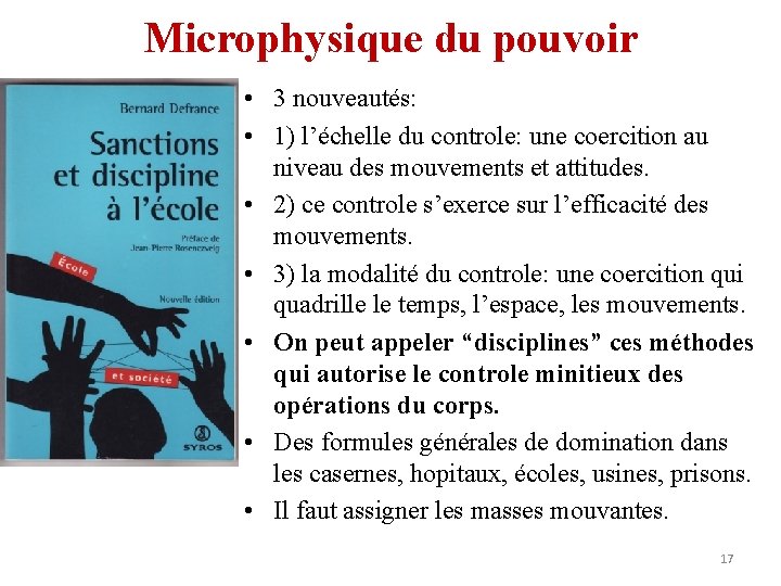 Microphysique du pouvoir • 3 nouveautés: • 1) l’échelle du controle: une coercition au