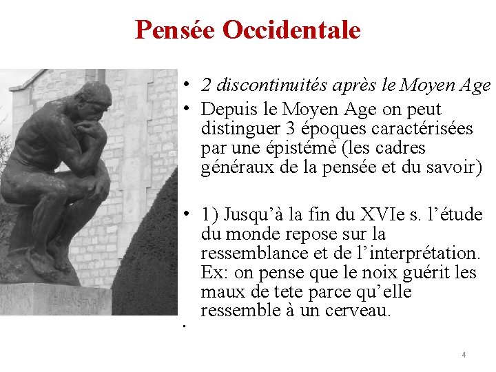 Pensée Occidentale • 2 discontinuités après le Moyen Age • Depuis le Moyen Age