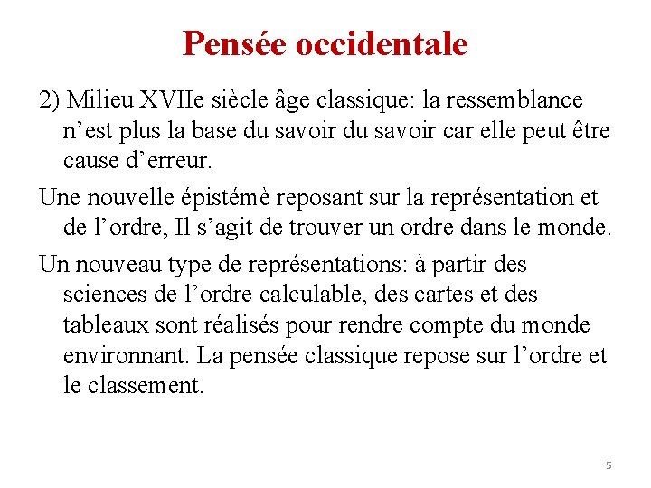 Pensée occidentale 2) Milieu XVIIe siècle âge classique: la ressemblance n’est plus la base