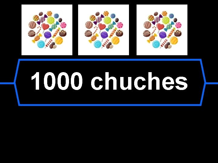 1000 chuches 