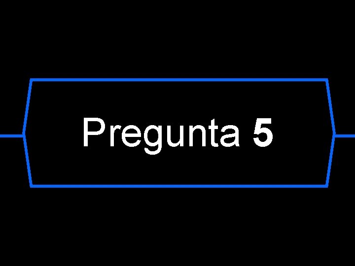 Pregunta 5 