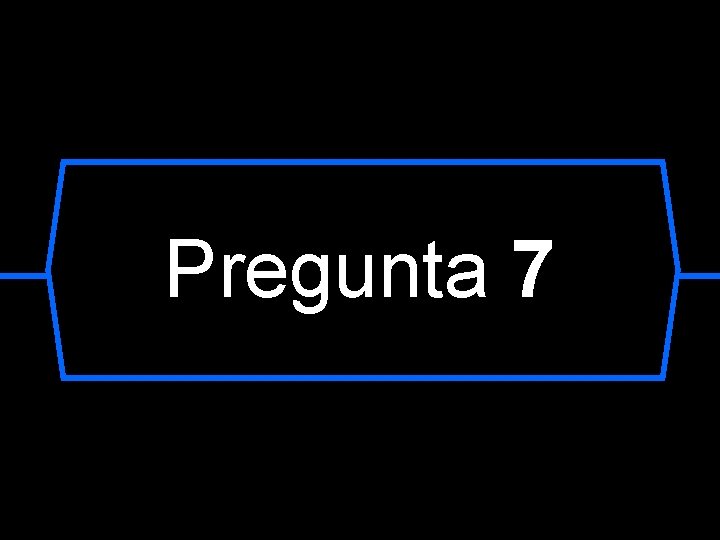 Pregunta 7 