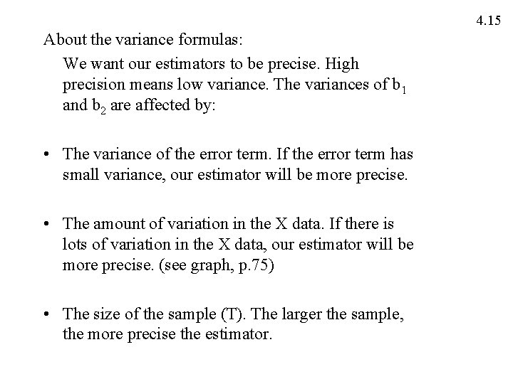 4. 15 About the variance formulas: We want our estimators to be precise. High