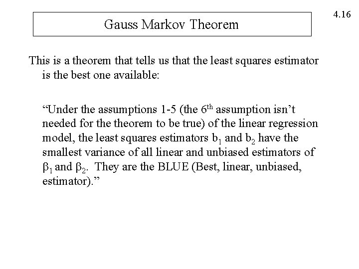 Gauss Markov Theorem This is a theorem that tells us that the least squares