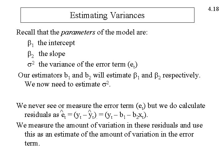 Estimating Variances Recall that the parameters of the model are: 1 the intercept 2